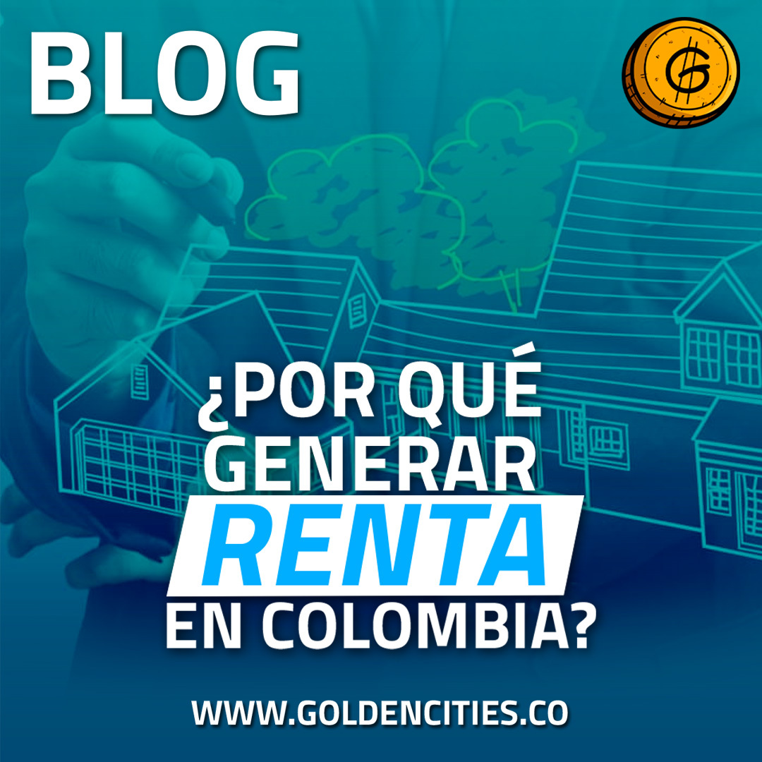 ¿POR QUÉ GENERAR RENTA EN COLOMBIA?